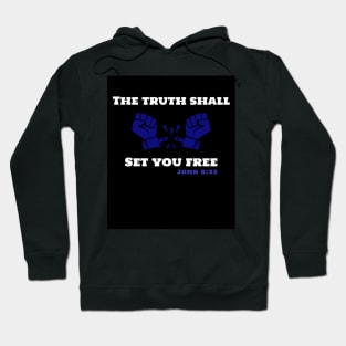 The Truth shall Set you Free John 9:30 Hoodie